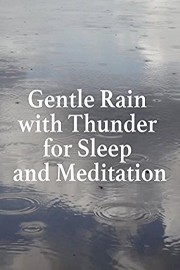 Gentle Rain with Thunder for Sleep and Meditation