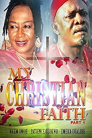 My Christian Faith- Part 1 Nollywood African Movie