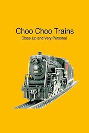Choo Choo Trains...Close Up and Very Personal