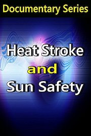 Heat Stroke and Sun Safety