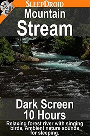 Mountain Stream [Dark Screen 10 hours] Relaxing Forest River with Singing Birds, Ambient Nature Sounds for Sleeping.