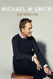 Michael W. Smith - Sovereign: An Evening Of Worship