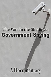 The War in the Shadows: Government Spying A Documentary