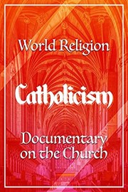 World Religion Catholicism Documentary on the Church