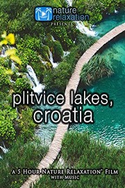 Plitvice Lakes, Croatia 5 Hour Nature Relaxation Film with Music