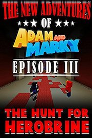 The New Adventures of Adam and Marky Episode III The Hunt For Herobrine