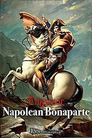 Emperor Napoleon Bonaparte Documentary