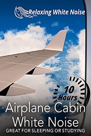 Airplane Cabin White Noise 10 Hours - Great for Sleeping or Studying - Relaxing White Noise