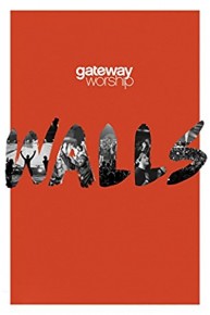 Gateway Worship: Walls