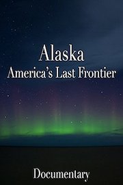 Alaska America's Last Frontier Documentary
