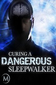 Curing a Dangerous Sleepwalker