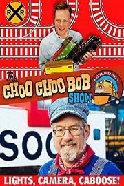 The Choo Choo Bob Show: Lights, Camera, Caboose!