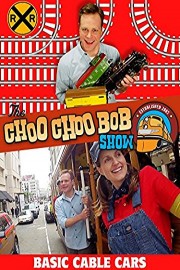 The Choo Choo Bob Show: Basic Cable Cars