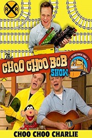 The Choo Choo Bob Show: Choo Choo Charlie