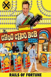 The Choo Choo Bob Show: Rails of Fortune