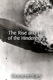 The Rise and Fall of the Hindenburg Documentary