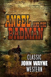 Angel and the Badman: Classic John Wayne Western