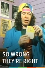 So Wrong They're Right