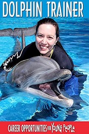 Career Opportunities for Young People - Dolphin Trainer