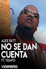 Alex Fatt - No Se Dan Cuenta ft. Tempo