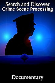 Search and Discover Crime Scene Processing Documentary