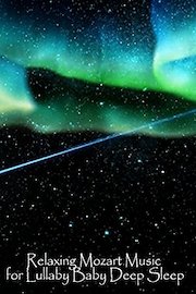 Relaxing Mozart Music for Lullaby Baby Deep Sleep