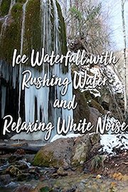 Ice Waterfall with Rushing Water and Relaxing White Noise