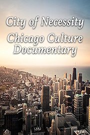City of Necessity Chicago Culture Documentary