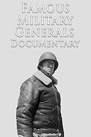 Famous Military Generals Documentary