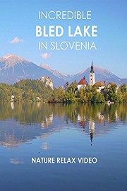 Incredible Bled Lake in Slovenia - Nature Relax Video