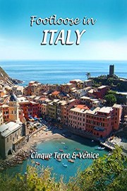 Footloose in Italy - Cinque Terre and Venice