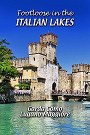 Footloose in the Italian Lakes - Garda Como Lugano Maggiore