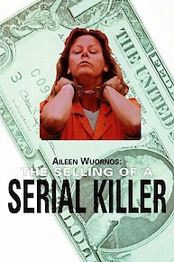 Aileen Wuornos: The Selling of a Serial Killer