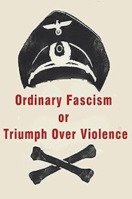 Ordinary Fascism or Triumph Over Violence