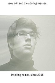 Zero, Grin and The Addoring Masses