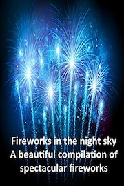 Fireworks in the night sky - A beautiful compilation of spectacular fireworks