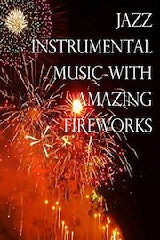 Jazz Instrumental Music with Amazing Fireworks