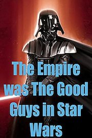 The Empire was The Good Guys in Star Wars