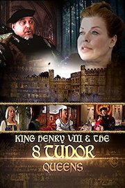 King Henry VIII and the 8 Tudor Queens