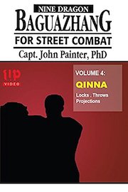 Nine Dragon Baguazhang For Street Combat Capt John Painter PHD Vol4 Qinna Locks Throws Projections