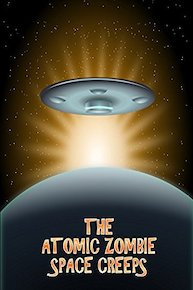 The Atomic Zombie Space Creeps
