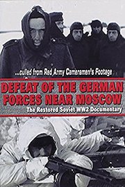 Defeat of the German Forces Near Moscow: The Restored Soviet WW2 Documentary