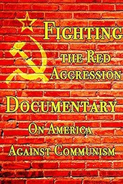 Fighting the Red Aggression Documentary on America Against Communism