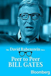 Bill Gates Peer to Peer: The David Rubenstein Show - Bloomberg