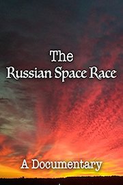The Russian Space Race A Documentary