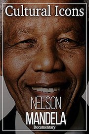 Cultural Icons Nelson Mandela Documentary