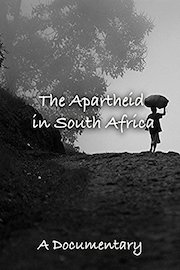 The Apartheid in South Africa A Documentary