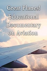 Great Planes! Educational Documentary on Aviation
