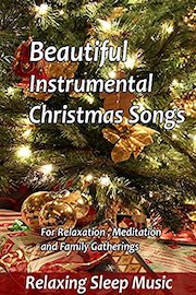 Beautiful Instrumental Christmas Songs for Relaxation,Meditation and Family Gatherings - Relaxing Sleep Music