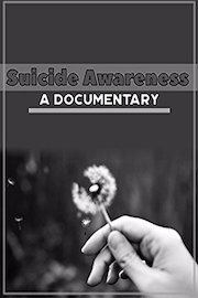 Suicide Awareness A Documentary